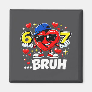 Funny Bruh 67 Six Seven Meme Valentine Heart Dabbi Magnet