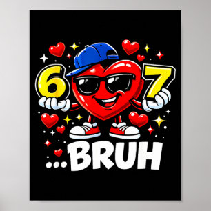 Funny Bruh 67 Six Seven Meme Valentine Heart Dabbi Poster
