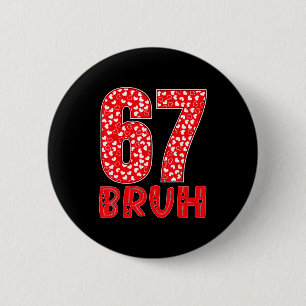 Funny Bruh 67 Six Seven Meme Valentine's Day Men W 6 Cm Round Badge