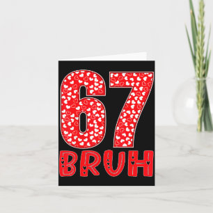 Funny Bruh 67 Six Seven Meme Valentine's Day Men W Card