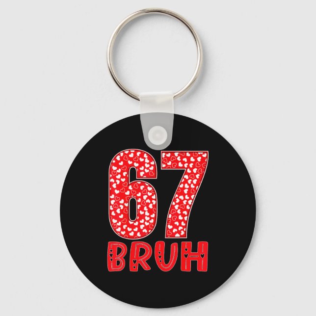 Funny Bruh 67 Six Seven Meme Valentine's Day Men W Key Ring (Front)