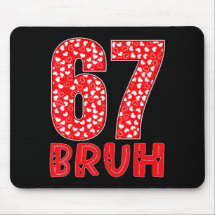 Funny Bruh 67 Six Seven Meme Valentine's Day Men W Mouse Mat