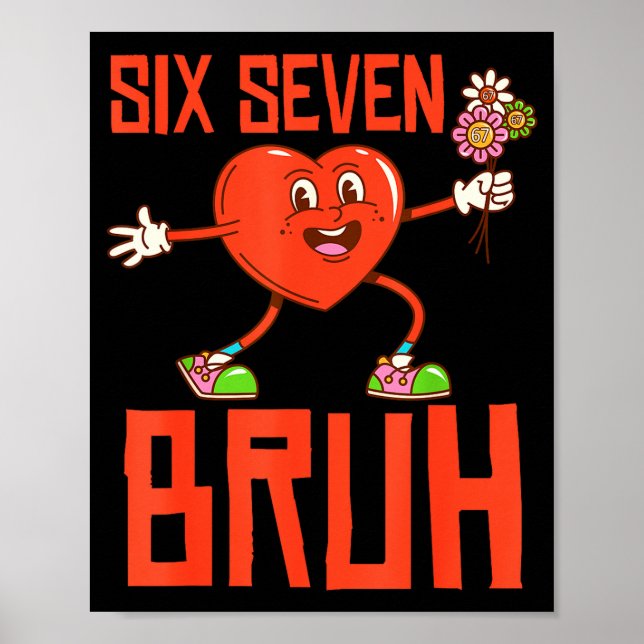 Funny Bruh 67 Valentine Six Seven Meme Gen Alpha B Poster (Front)