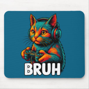 Funny Bruh Cat Gamer Video Games Gaming For Men Bo Mouse Mat
