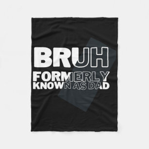 Funny Bruh Formerly Known As Dad Father&#; s Day M Fleece Blanket