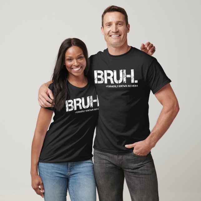Funny Bruh Formerly Known As Mum Mother's Day T-Shirt (Unisex)
