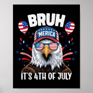 Funny Bruh Fourth 4th Of July Eagle American Poster