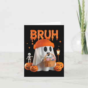 Funny Bruh Ghost Halloween Costume Trick Or Treat Card