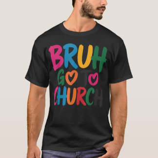 Funny Bruh Go To Church Camp Cute Christian n T-Shirt