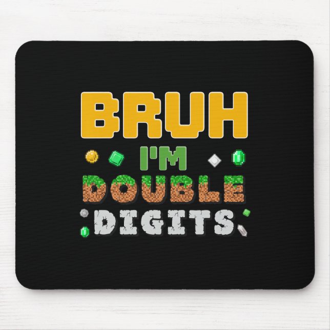 Funny Bruh I'm Double Digits Gamer Pixel 10th Birt Mouse Mat (Front)