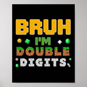 Funny Bruh I'm Double Digits Gamer Pixel 10th Birt Poster