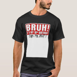 Funny Bruh It's My 10th Birthday 10 Years Old Sign T-Shirt