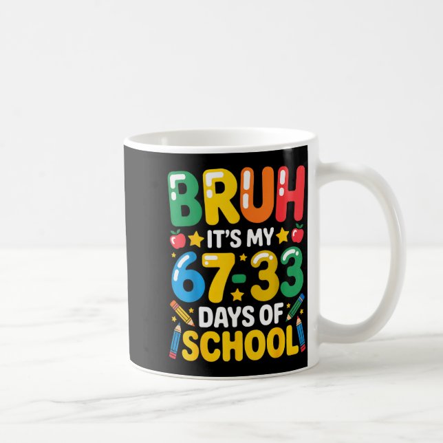 Funny Bruh It's My 67 33 Days Of School Math Six S Coffee Mug (Right)
