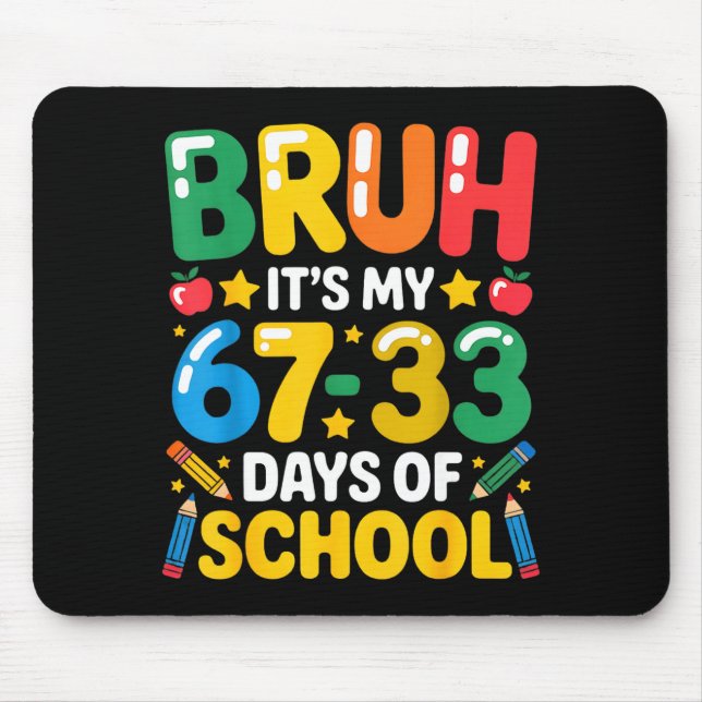 Funny Bruh It's My 67 33 Days Of School Math Six S Mouse Mat (Front)