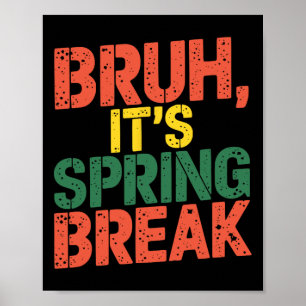 Funny Bruh It's Spring Break Vintage Spring Break  Poster