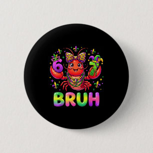 Funny Bruh Mardi Gras Crawfish Funny 6 Cm Round Badge