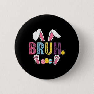 Funny Bruh Meme Easter Day Bunny Eggs Teens Boys K 6 Cm Round Badge