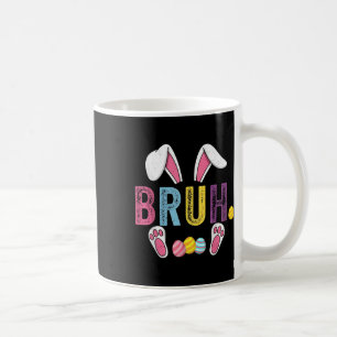 Funny Bruh Meme Easter Day Bunny Eggs Teens Boys K Coffee Mug