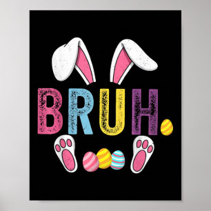 Funny Bruh Meme Easter Day Bunny Eggs Teens Boys K Poster