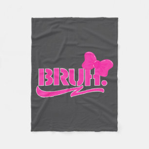 Funny Bruh Meme Funny Sayings Quotes Mom Sis Teens Fleece Blanket