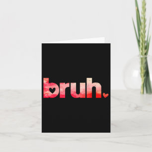 Funny Bruh Meme Saying Valentines Day Shirts For B Card
