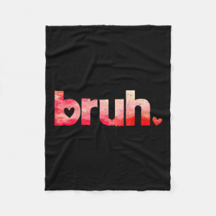 Funny Bruh Meme Saying Valentines Day Shirts For B Fleece Blanket