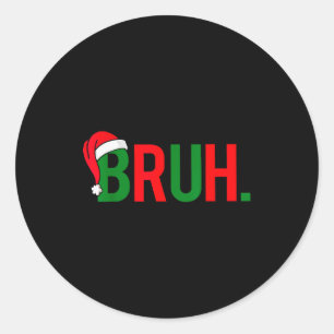 Funny Bruh Merry Christmas Pajama Family Men Meme  Classic Round Sticker