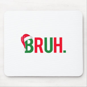Funny Bruh Merry Christmas Pajama Family Men Meme Mouse Mat