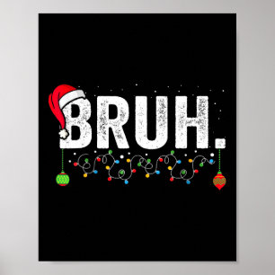 Funny Bruh Merry Christmas Pajama Family Men Meme  Poster