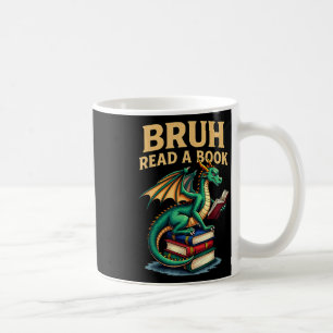 Funny Bruh Read A Book Dragon Reading Book Teacher Coffee Mug
