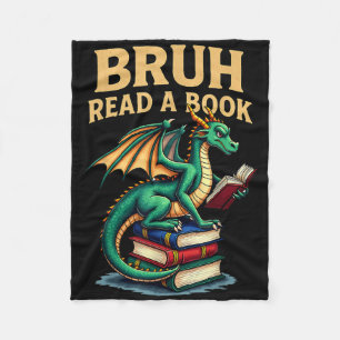 Funny Bruh Read A Book Dragon Reading Book Teacher Fleece Blanket