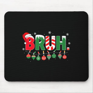 Funny Bruh Saying Bro Greeting Christmas Meme Teen Mouse Mat