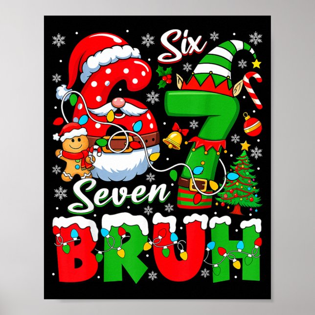 Funny Bruh Six Seven 6 7 Meme Christmas 67 Boy Gir Poster (Front)