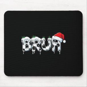 Funny Bruh Soccer Christmas Xmas Pajama Mouse Mat