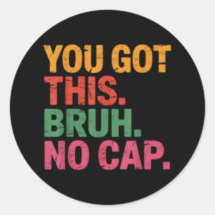 Funny Bruh Test Day Teacher You Got This Bruh No C Classic Round Sticker