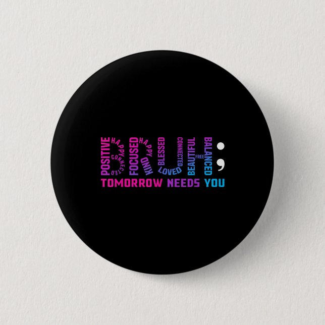 Funny Bruh Tomorrow Needs You Mental Health Awaren 6 Cm Round Badge (Front)