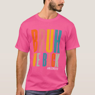Funny Bruh We Back Bus Driver Back To School Happy T-Shirt