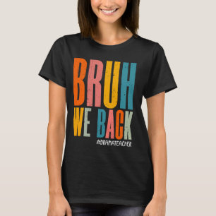 Funny Bruh We Back Drama Teacher Back To School Vi T-Shirt