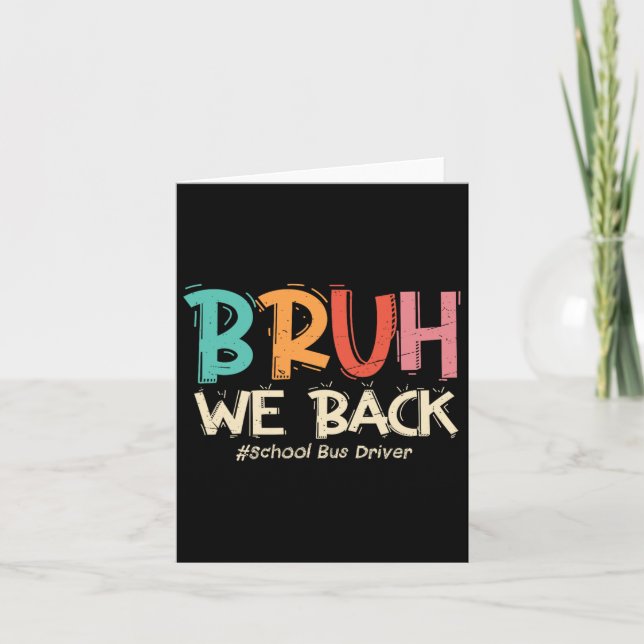 Funny Bruh We Back To School Bus Driver First Day  Card (Front)