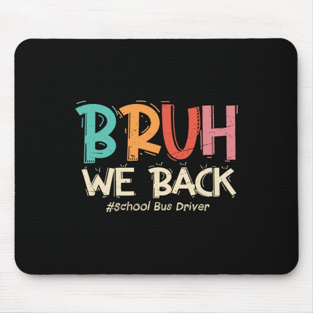 Funny Bruh We Back To School Bus Driver First Day  Mouse Mat (Front)