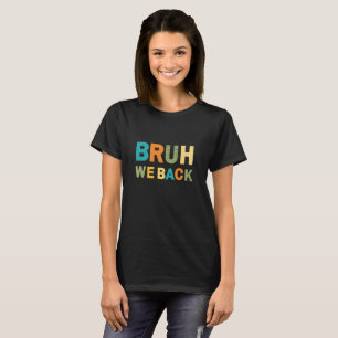 Funny Bruh We Back to School Teacher T-Shirt