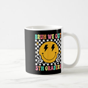 Funny Bruh We Out 5th Graders Fifth Grade Last Day Coffee Mug