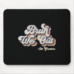 Funny Bruh We Out 5th Graders Last Day Of School G Mouse Mat
