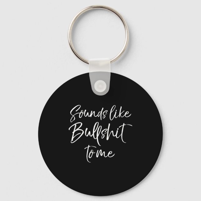 Funny Bs Quote Sarcastic Gag Gift Sounds Like Bull Key Ring (Front)