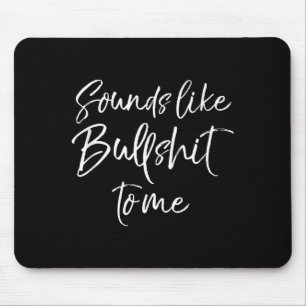 Funny Bs Quote Sarcastic Gag Gift Sounds Like Bull Mouse Mat