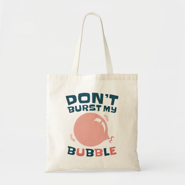 Funny Bubble Gum Bubblegum Don't Burst My Bubble Tote Bag (Front)