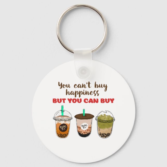 Funny Bubble Tea Boba Lover Can't Buy Happiness Key Ring (Front)