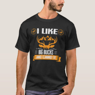 Funny Buck Deer Hunting I Like Big Bucks And I Can T-Shirt