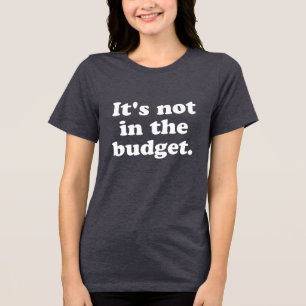 Funny Budget Quote Director Producer Parents Dad Tri-Blend Shirt