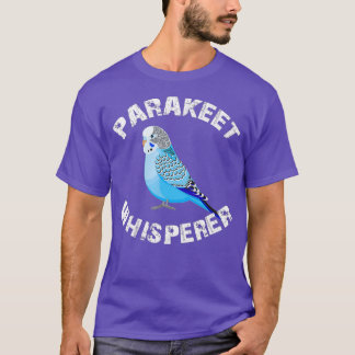 Funny Budgie Parakeet Whisperer Parrot Bird T-Shirt